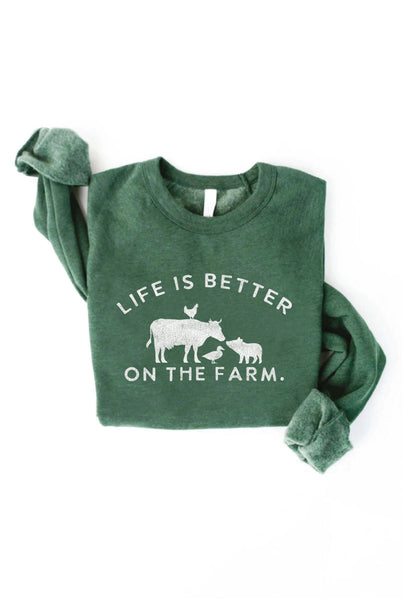 LIFE IS BETTER ON THE FARM Graphic Sweatshirt: HEATHER FOREST