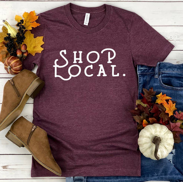 Shop Local Support Small Businesses Women's Clothing T-Shirt: Heather Maroon