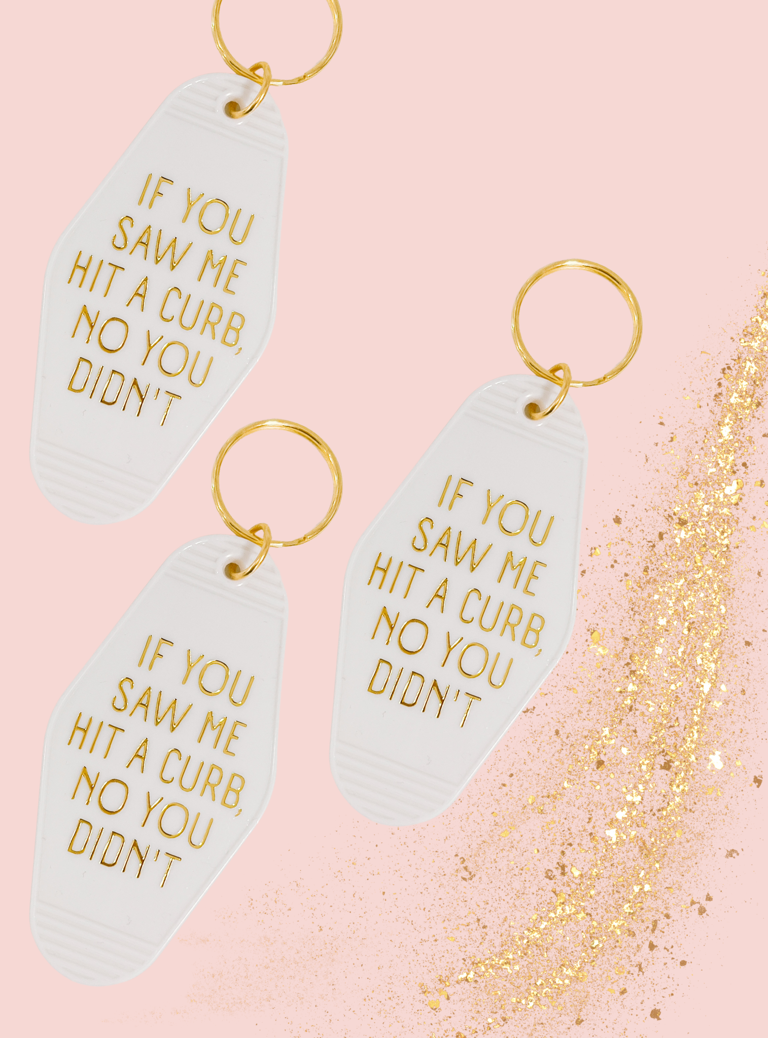 If You Saw Me Hit A Curb, No You Didn't Keychain