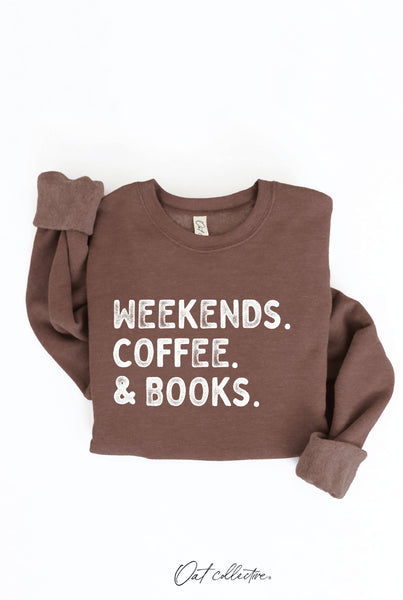 WEEKENDS COFFEE AND BOOKS Graphic Sweatshirt : CHOCOLATE