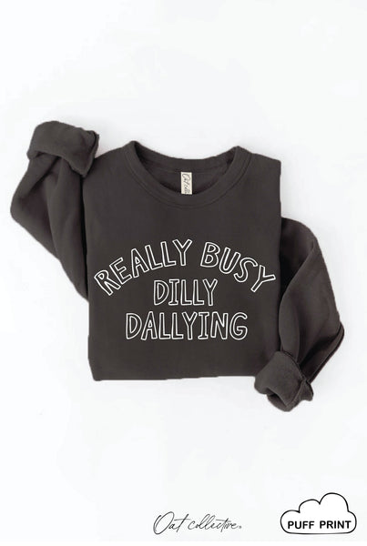 REALLY BUSY DILLY DALLYING PUFF Graphic Sweatshirt :