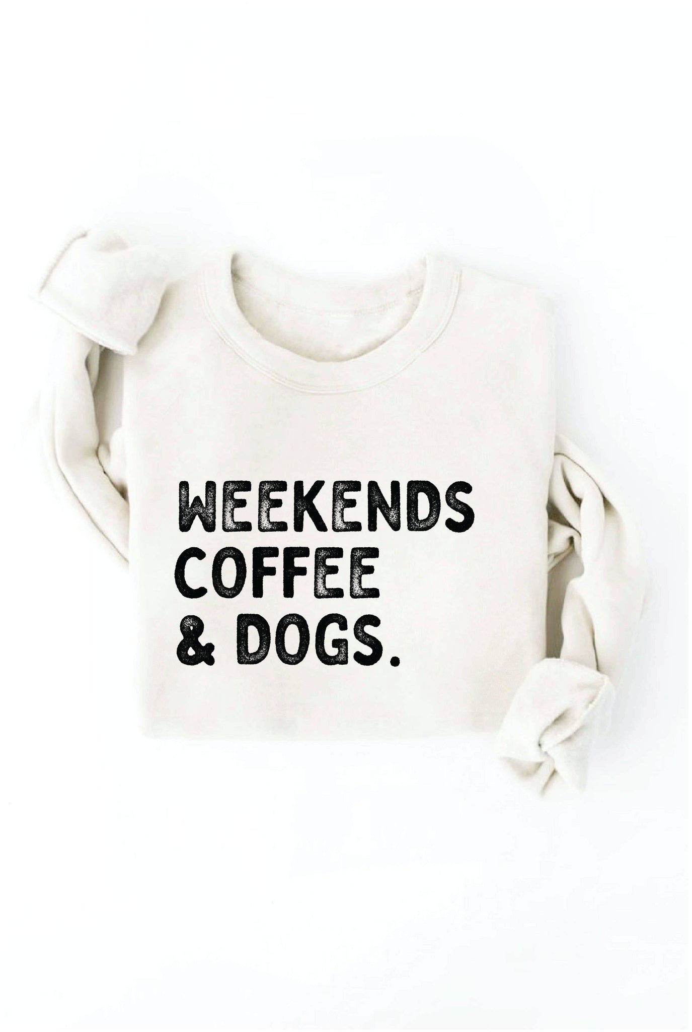 WEEKENDS COFFEE AND DOGS Graphic Sweatshirt