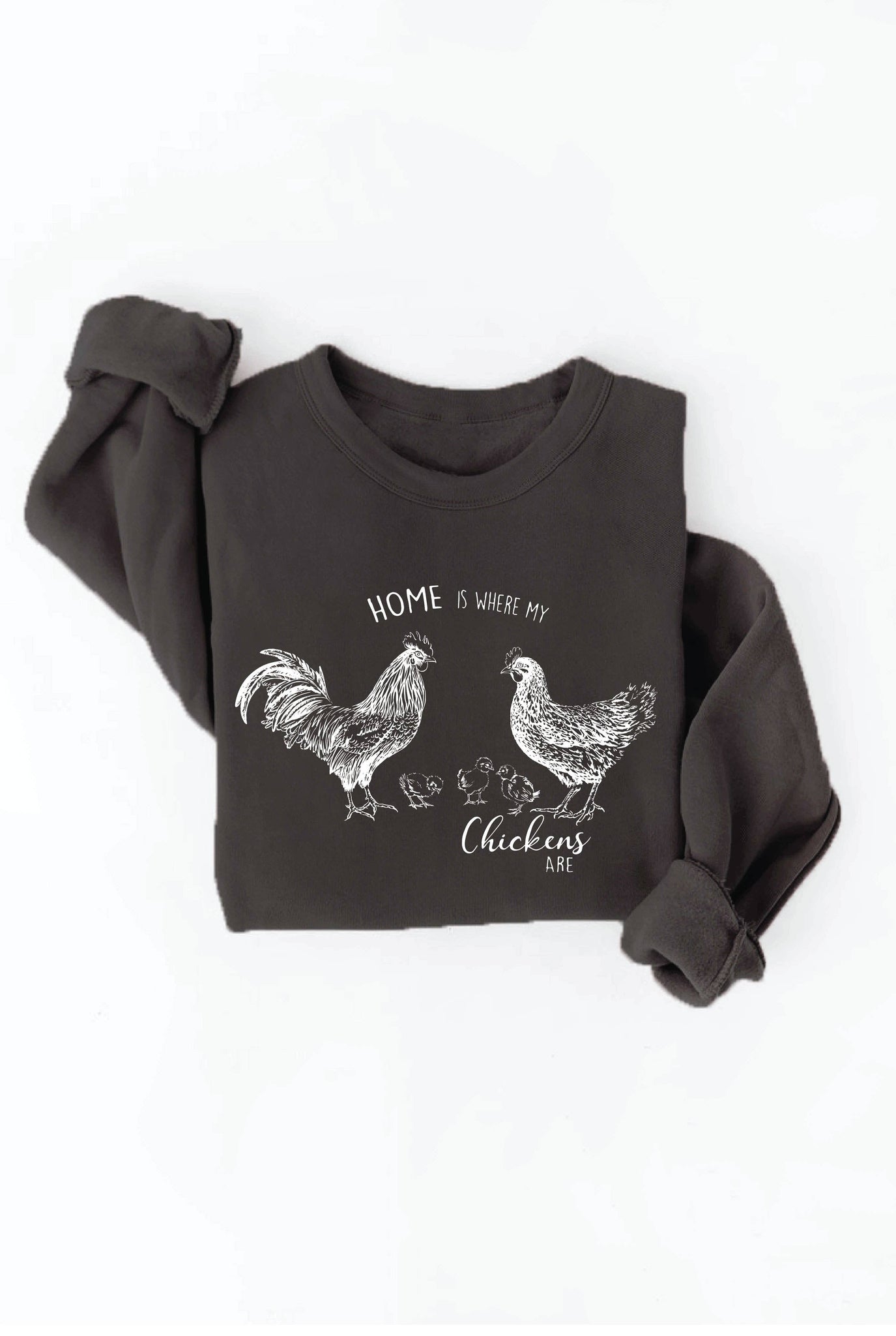 HOME IS WHERE MY CHICKENS ARE  Graphic Sweatshirt: BLACK