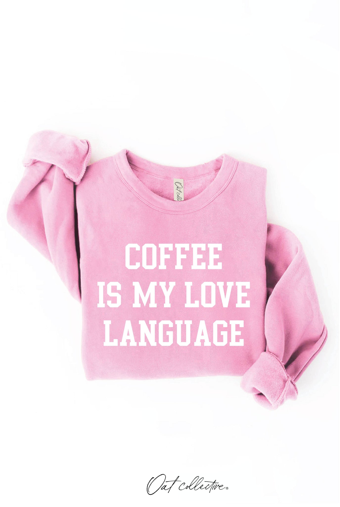 COFFEE IS MY LOVE LANGUAGE Graphic Sweatshirt  : BABY PINK